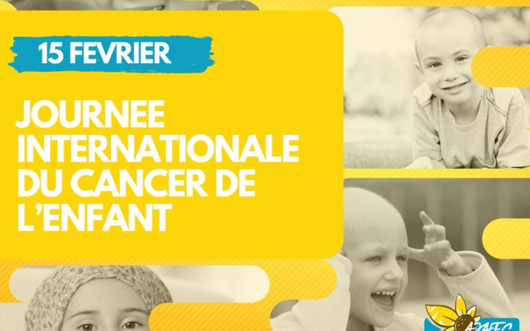 15 Février 2024 – Journée Internationale du Cancer de l’Enfant