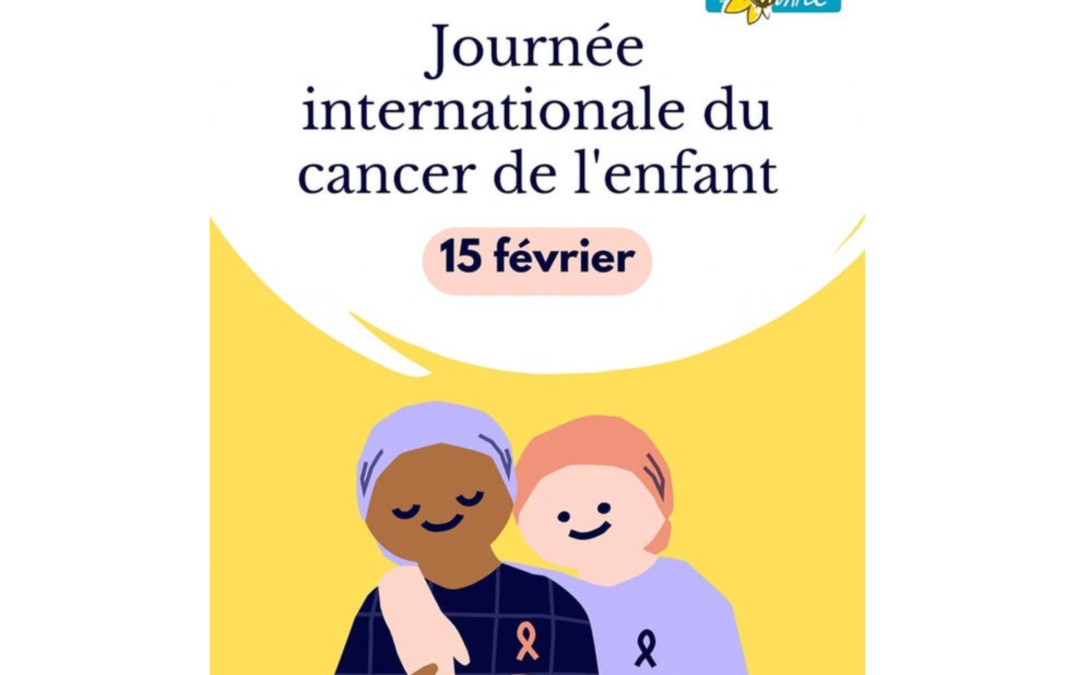 15 février 2025 – Journée internationale du cancer de l’enfant